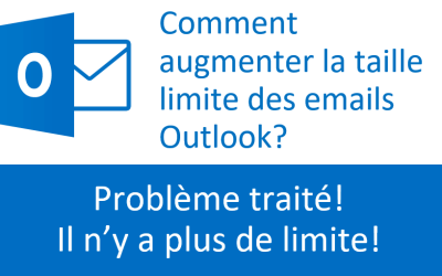 Comment augmenter la limite de taille des emails Outlook ? Problème résolu. Il n'y a plus de limite!